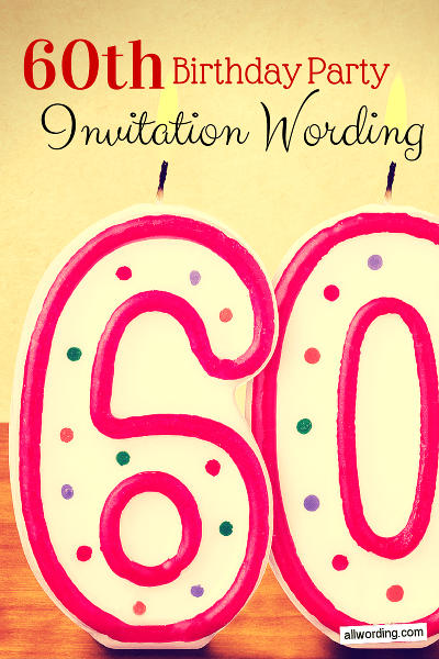 Wording ideas for 60th birthday invitations