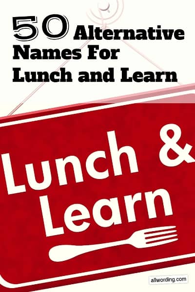 50 Alternative Names For Lunch And Learn Allwording Com