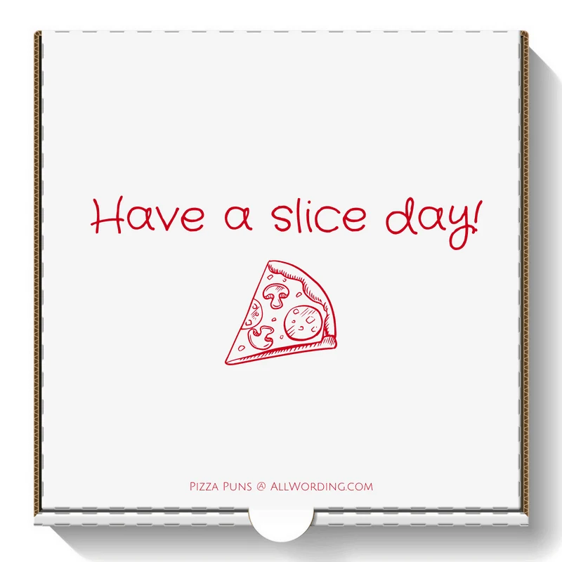 Have a slice day!