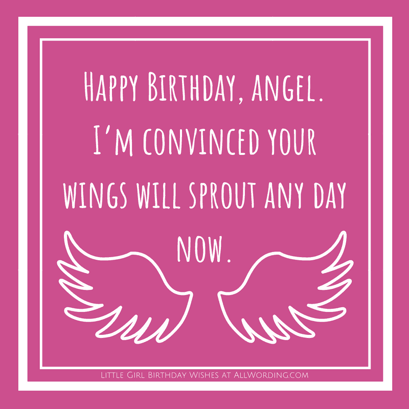 Happy Birthday, angel. I'm convinced your wings will sprout any day now.