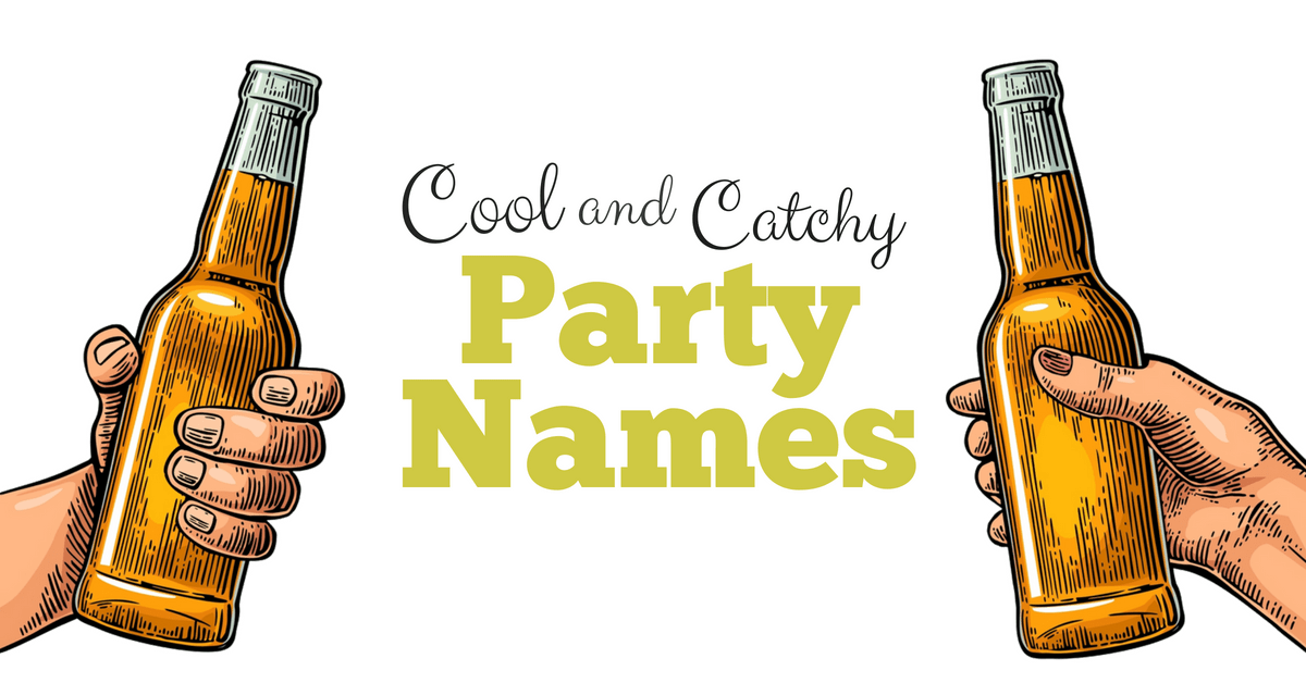 The Big Bad List Of Cool And Catchy Party Names Allwording Com