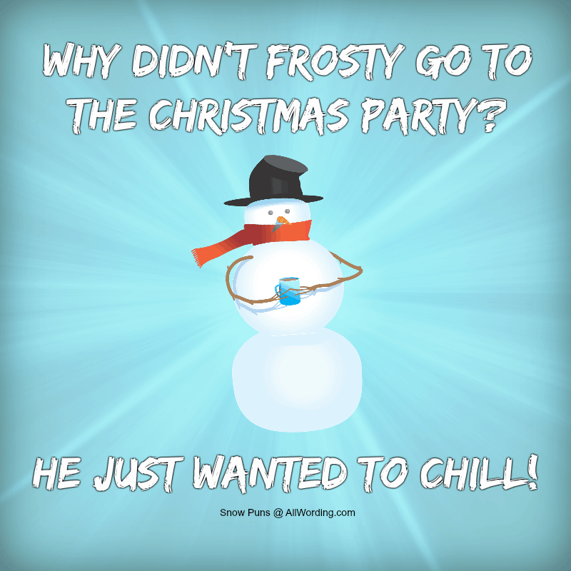 Why didn't Frosty go to the Christmas party? He just wanted to chill!
