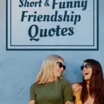 A list of short and funny friendship quotes