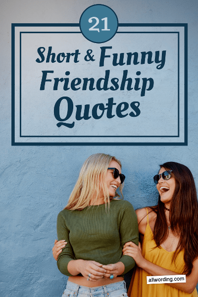 21 Short And Funny Friendship Quotes Allwording Com