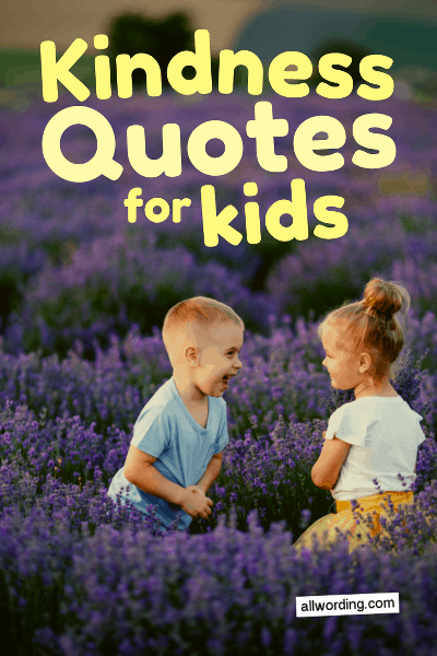 An Inspiring List Of Kindness Quotes For Kids Allwording Com