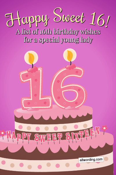 Happy Sweet 16 A List Of 16th Birthday Wishes For A Special Young Lady Allwording Com