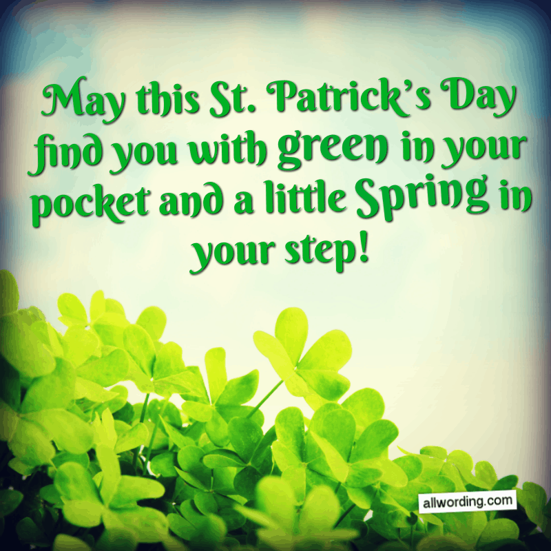 May this St. Patrick's Day find you with green in your pocket and a little Spring in your step!
