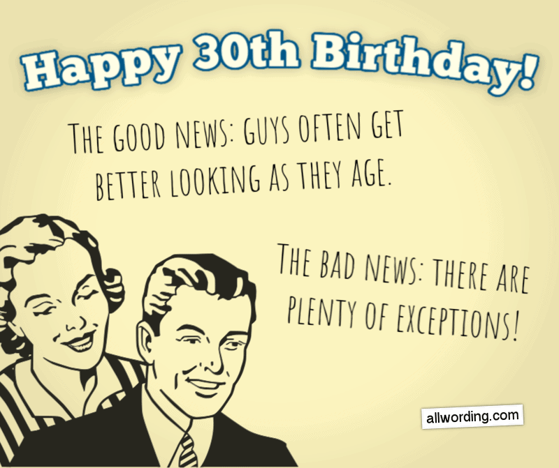 Bon anniversaire pour tes 30 ans ! La bonne nouvelle : les mecs sont souvent plus beaux en vieillissant. La mauvaise nouvelle : il y a beaucoup d'exceptions !