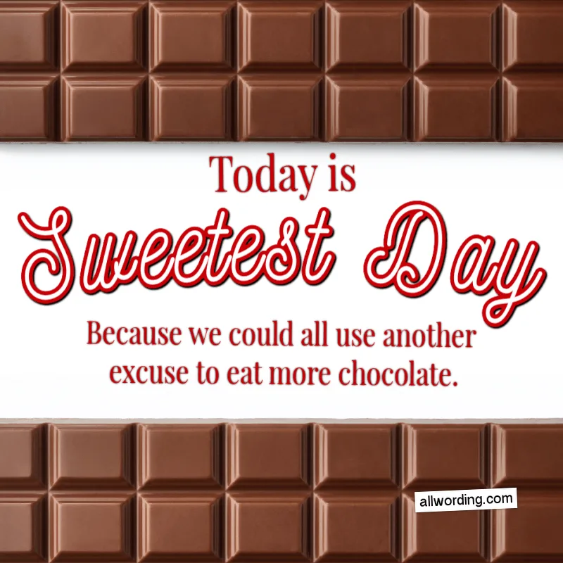 Today is Sweetest Day. Because we could all use another excuse to eat more chocolate.