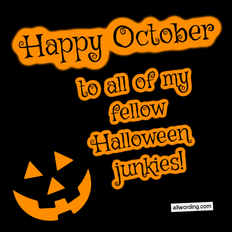 Happy October to all of my fellow Halloween junkies!