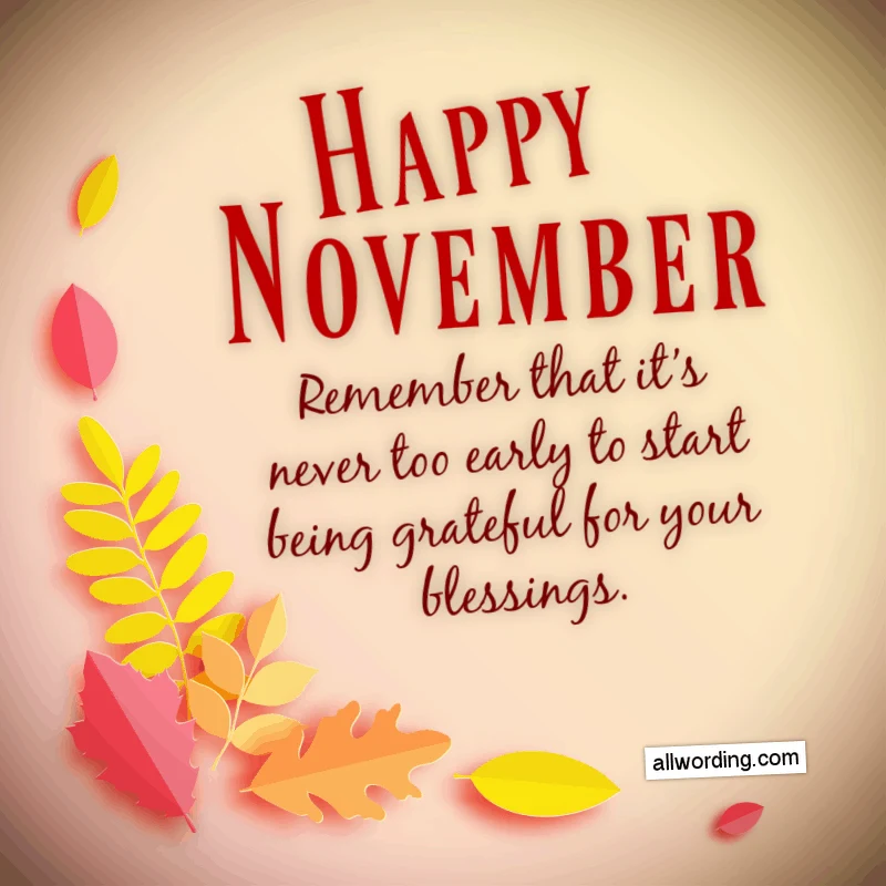 Happy November. Remember that it's never too early to start being grateful for your blessings.