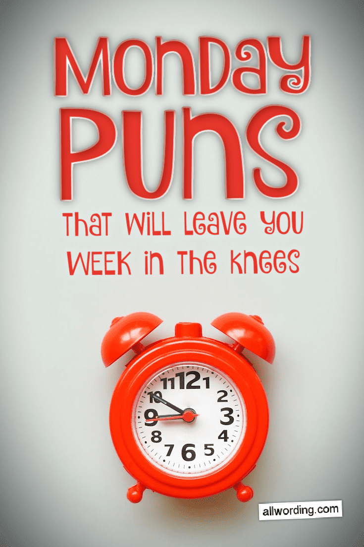 These Monday Puns Will Leave You Week in the Knees »
