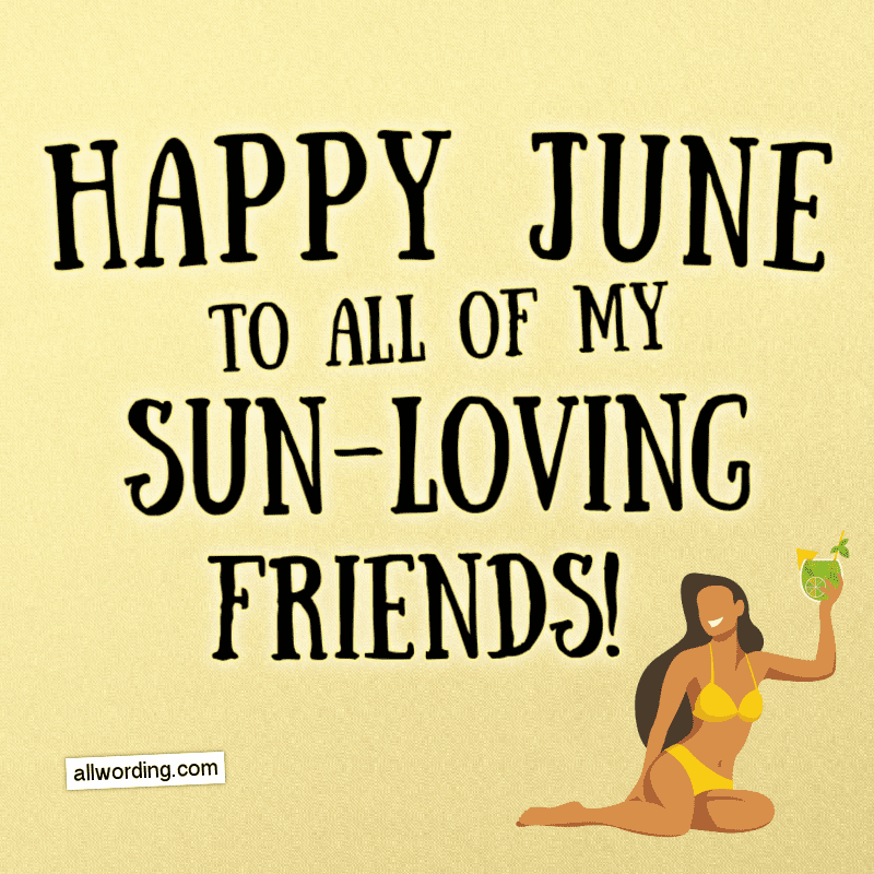 Happy June to all of my sun-loving friends!