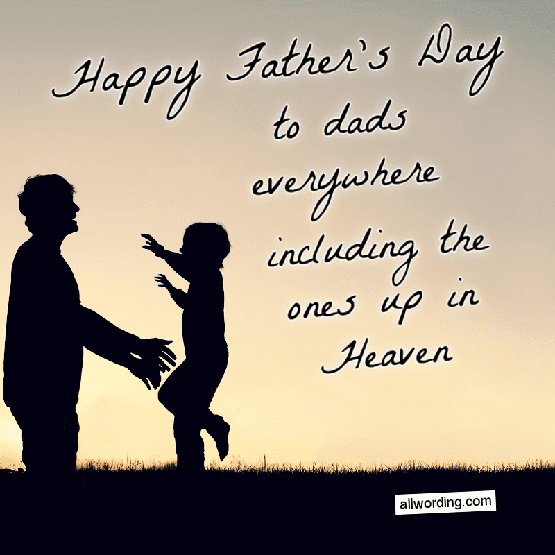 Happy Father's Day to dads everywhere, including the ones up in Heaven.