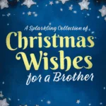 A Sparkling Collection of Christmas Wishes For a Brother