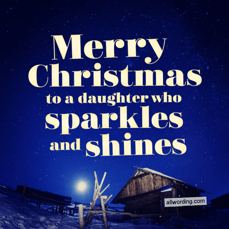 Merry Christmas to a daughter who sparkles and shines.