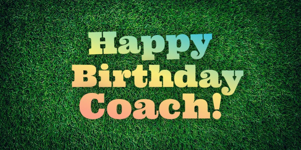 Happy Birthday Coach! A List of Winning Birthday Wishes » 