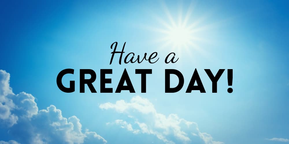 Our Big List Of Ways To Say Have A Great Day » Allwording.Com