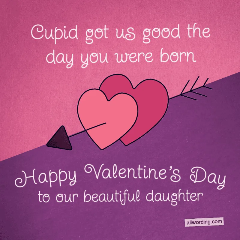 Cupid got us good the day you were born. Happy Valentine's Day to our beautiful daughter!