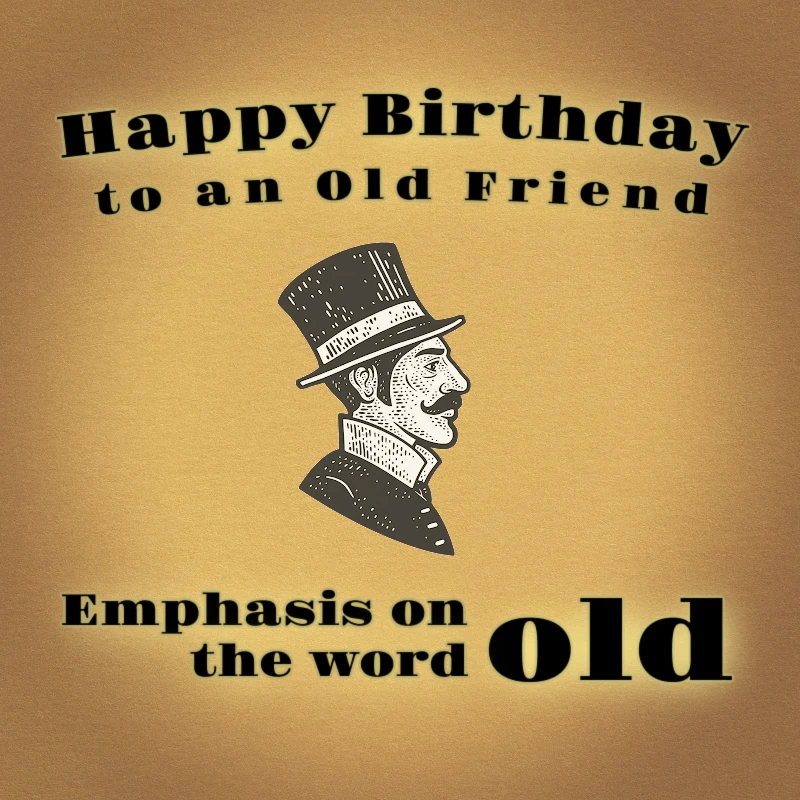 Happy Birthday, Old Man! 35 Brutally Funny Birthday Wishes For Him » AllWording.com