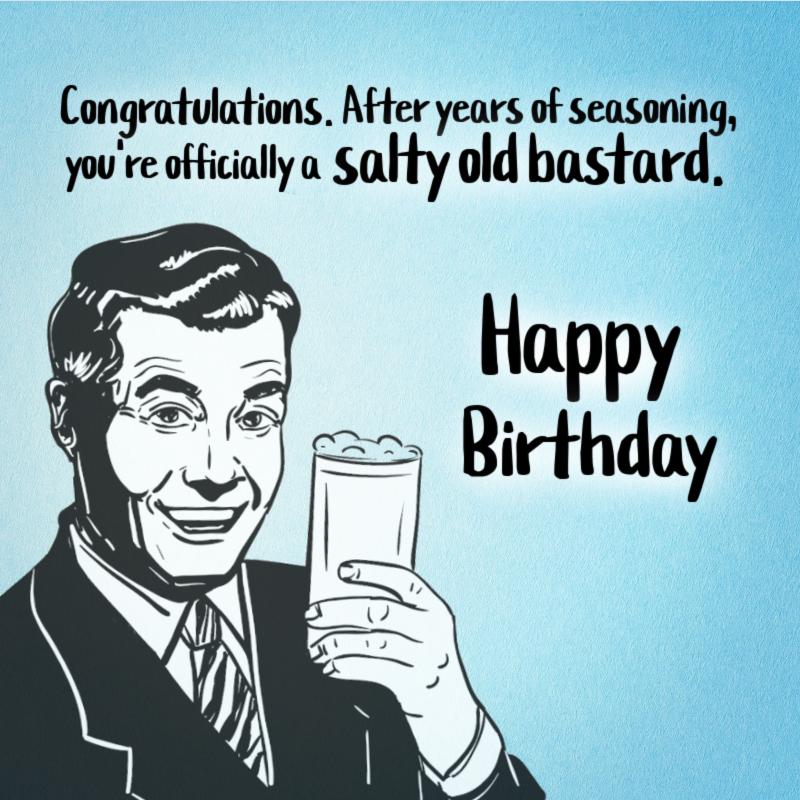 Happy Birthday, Old Man! 35 Brutally Funny Birthday Wishes For Him »  