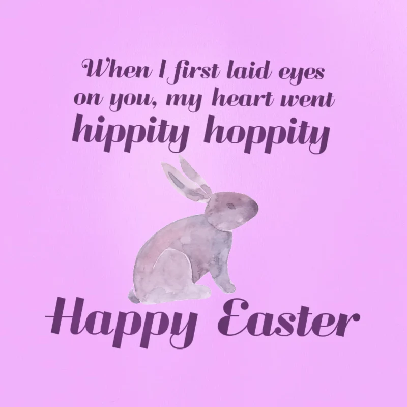 When I first laid eyes on you, my heart went hippity hoppity. Happy Easter.