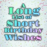 A Long List of Short Birthday Wishes