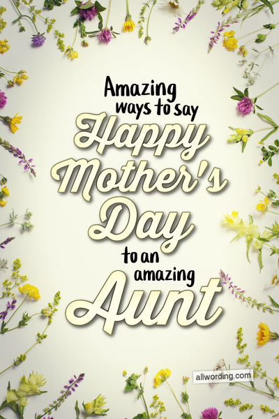 Amazing ways to say Happy Mother's Day to an amazing aunt