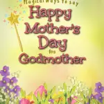 Magical ways to say Happy Mother's Day to a Godmother