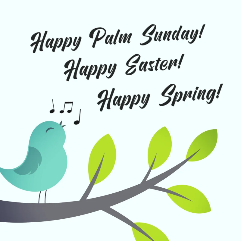 Happy Palm Sunday, Happy Easter, and Happy Spring!