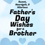 Sweet, heartfelt, and hilarious Father's Day wishes for a brother