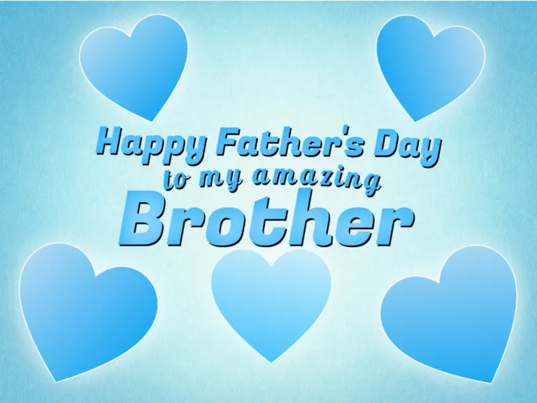 Happy Father’s Day, Brother! 50+ Greetings For Your Bro