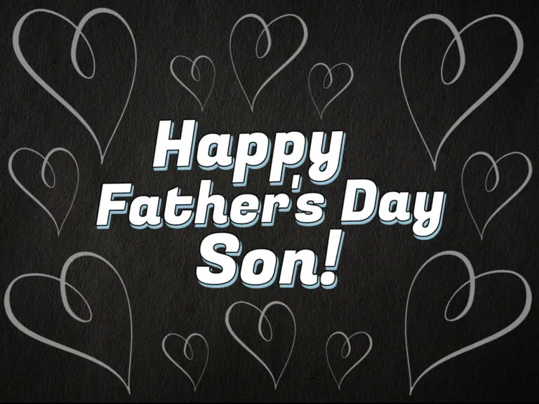 Happy Father’s Day, Son! 55 Dad’s Day Wishes For Your Boy