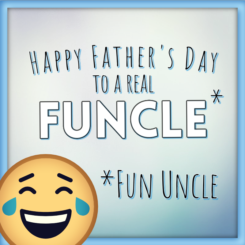 Happy Father's Day to a real Funcle (Fun Uncle).
