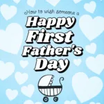 A list of poignant ways to wish someone a Happy First Father's Day