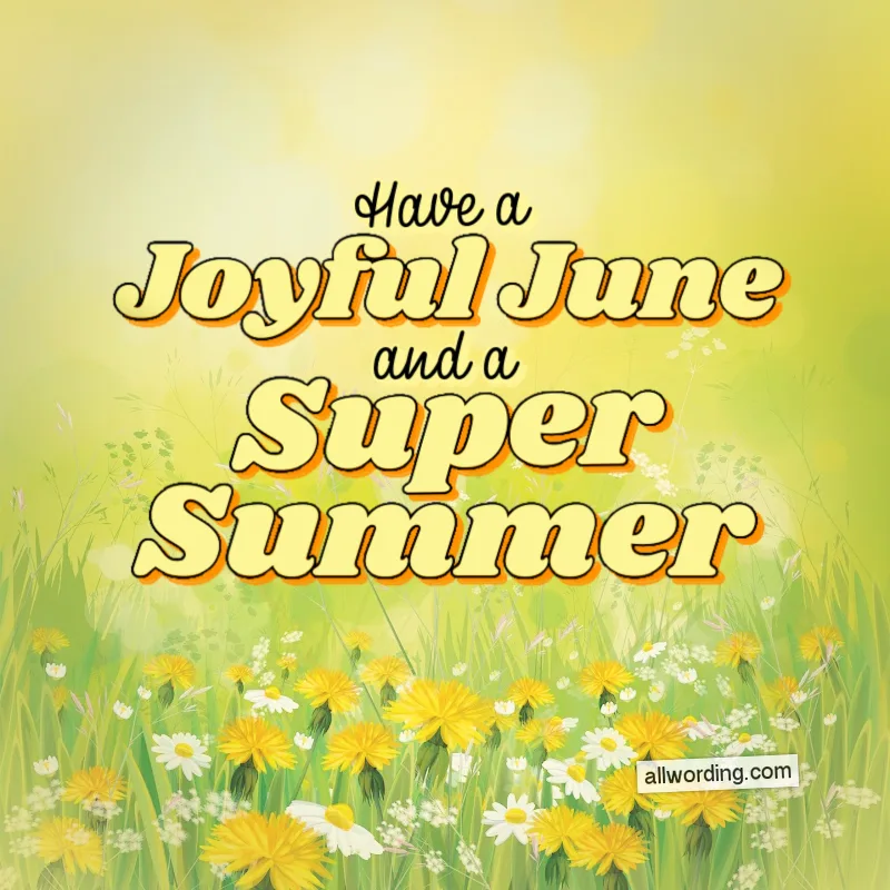 Have a joyful June and a super summer.