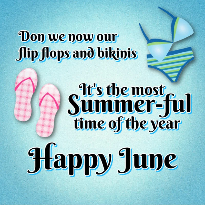 Don we now our flip flops and bikinis. It's the most summer-ful month of the year. Happy June!