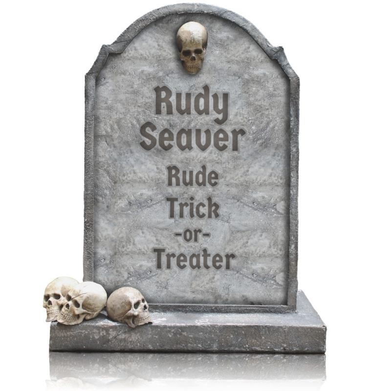 Rudy Seaver, Rude Trick-or-Treater
