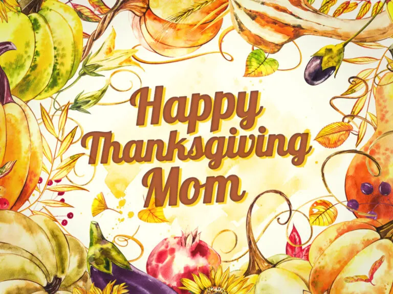 31 Wonderful Ways to Say Happy Thanksgiving, Mom!