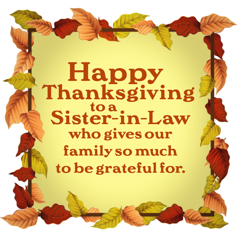 Happy Thanksgiving to a sister-in-law who gives our family so much to be grateful for.